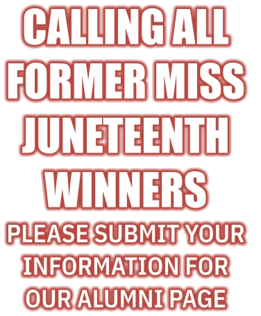 Calling all former Miss  Juneteenth  winners Please submit your information for our alumni page